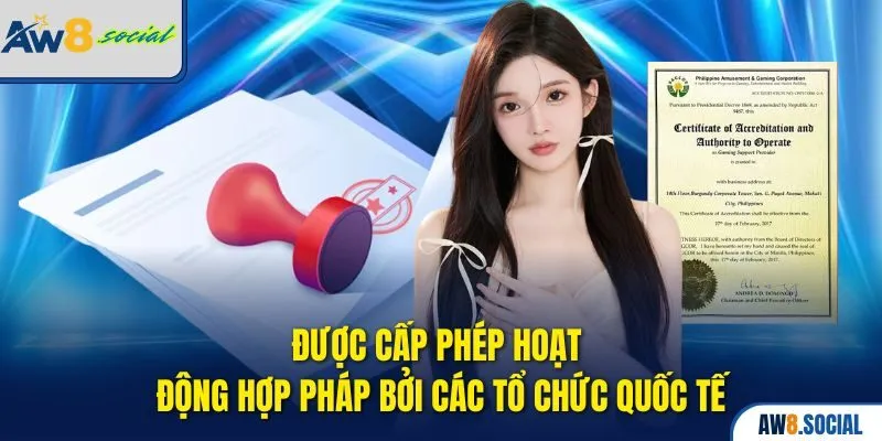 Được cấp phép hoạt động hợp pháp bởi các tổ chức quốc tế
