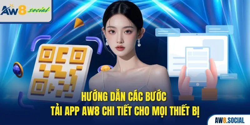 Hướng dẫn các bước tải app AW8 chi tiết cho mọi thiết bị