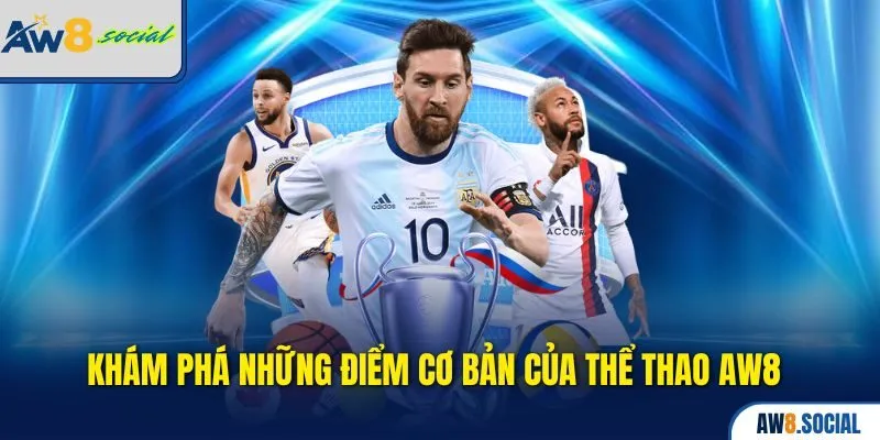 Khám phá những điểm cơ bản của Thể thao AW8 