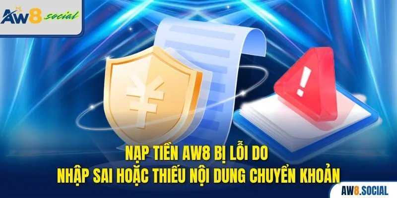 Nạp Tiền AW8 Siêu Tốc – Hỗ Trợ Mọi Phương Thức Thanh Toán 3 Nạp tiền AW8 bị lỗi do nhập sai hoặc thiếu nội dung chuyển khoản