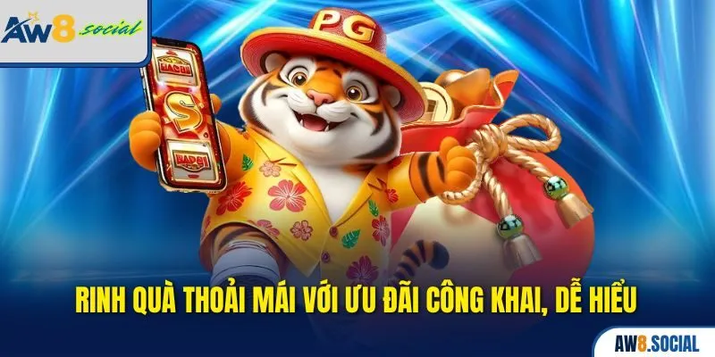 Rinh quà thoải mái với ưu đãi công khai, dễ hiểu