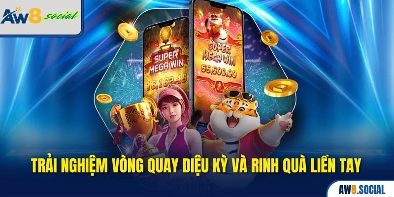 Trải nghiệm vòng quay diệu kỳ và rinh quà liền tay